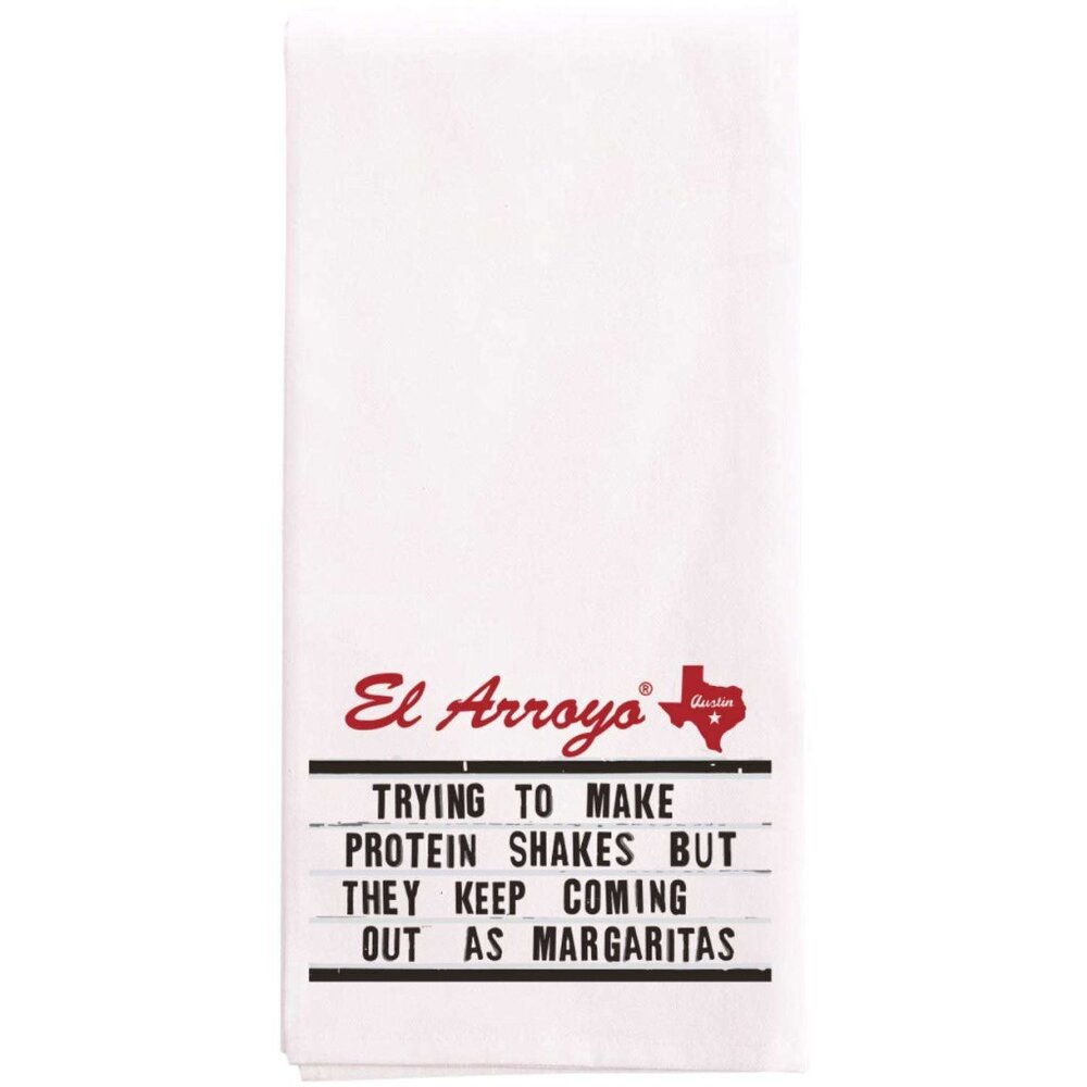El Arroyo Tea Towel: Trying to Make Protein Shakes But They Come Out Margaritas